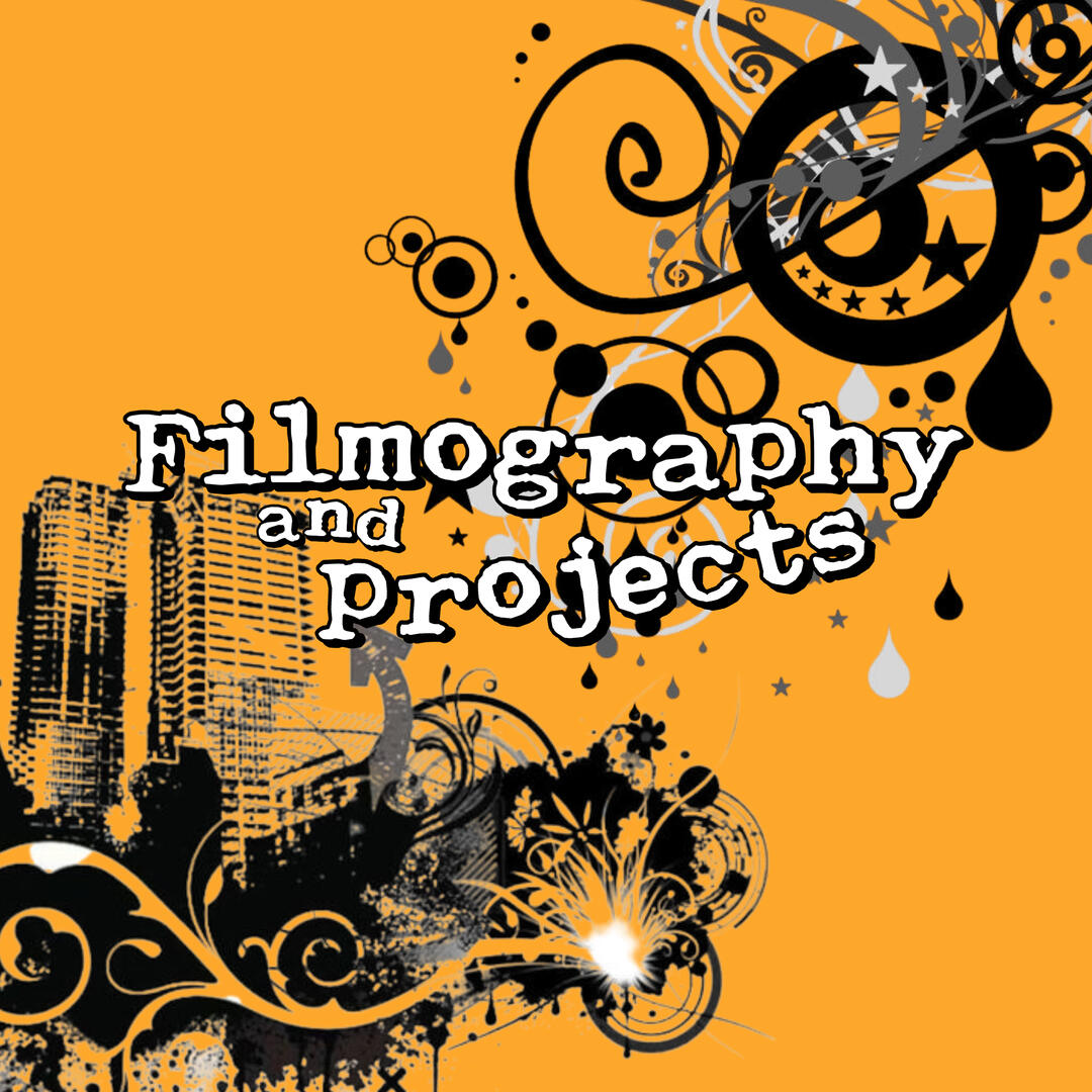 Filmography and Projects